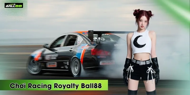 choi racing royalty ball88