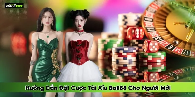 huong-dan-dat-cuoc-tai-xiu-ball88-cho-nguoi-moi