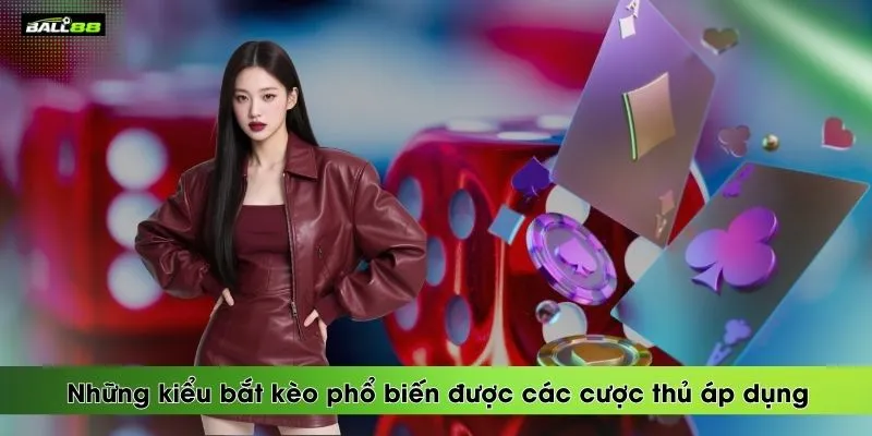 nhung-kieu-bat-keo-pho-bien-duoc-cac-cuoc-thu-ap-dung
