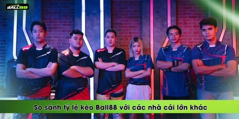 so-sanh-ty-le-keo-ball88-voi-cac-nha-cai-lon-khac